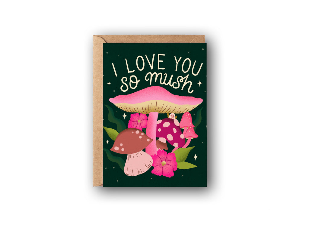 A Valentine's Day card is shown on a white background. The Card says "I Love you so Mush" In a playful hand lettering script. There is an illustration of vibrant whimsical mushrooms and fungi surrounded by florals and twinkling stars. There's an adorable snail on one of the mushrooms. This is a perfect card to celebrate your love in sweet, punny style!