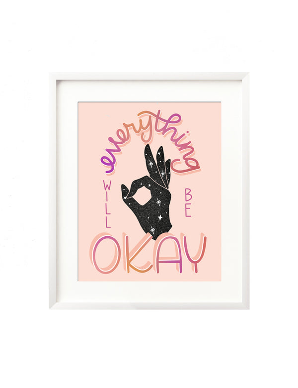 A vibrant, uplifting reminder to hang in your home. A lovely illustration of a hand making the universal "Okay" sign, filled with bright twinkling stars. It is framed by pink rainbow hand lettering that spells out "Everything will be okay"